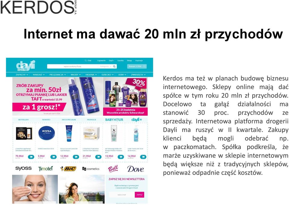 przychodów ze sprzedaży. Internetowa platforma drogerii Dayli ma ruszyć w II kwartale.