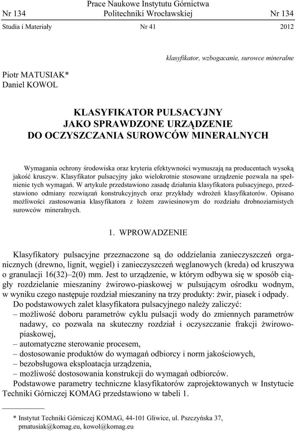 Klasyfikator pulsacyjny jako wielokrotnie stosowane urządzenie pozwala na spełnienie tych wymagań.