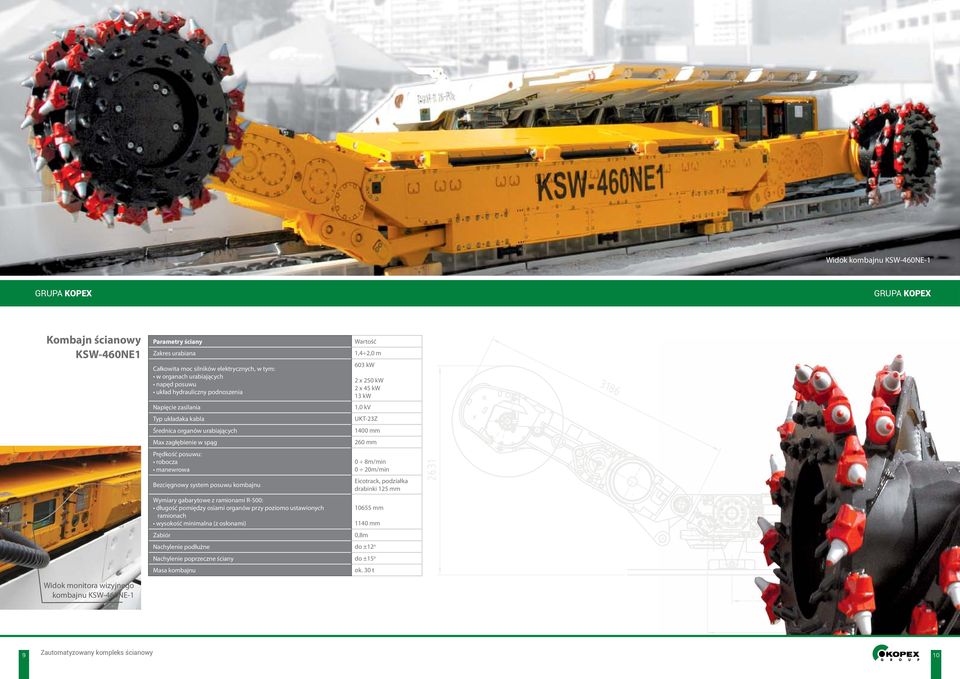 x 250 kw 2 x 45 kw 13 kw 1,0 kv UKT-23Z 1400 mm 260 mm 0 8m/min 0 20m/min Eicotrack, podziałka drabinki 125 mm Wymiary gabarytowe z ramionami R-500: długość pomiędzy osiami organów przy poziomo