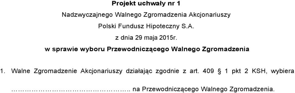 Walne Zgromadzenie Akcjonariuszy działając zgodnie