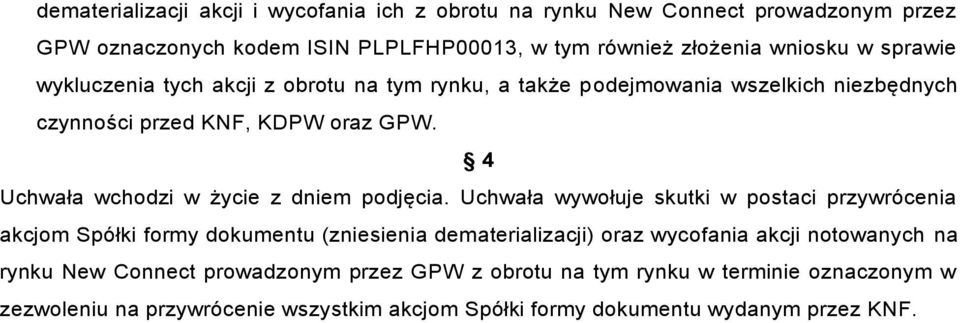 4 Uchwała wchodzi w życie z dniem podjęcia.