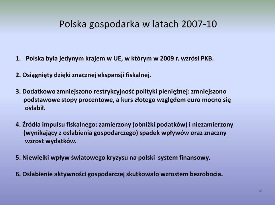 4. Źródła impulsu fiskalnego: zamierzony (obniżki podatków) i niezamierzony (wynikający z osłabienia gospodarczego) spadek wpływów oraz znaczny wzrost