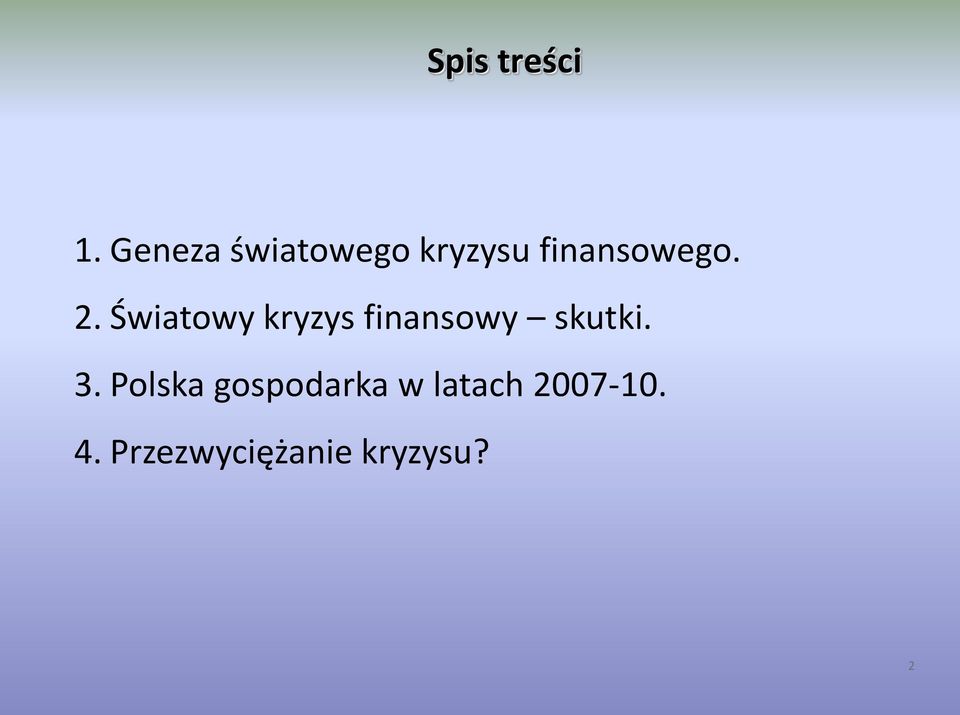 2. Światowy kryzys finansowy skutki. 3.