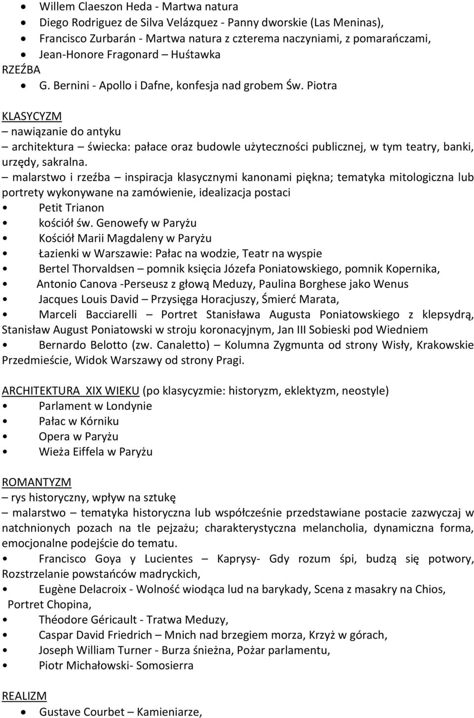 Piotra KLASYCYZM nawiązanie do antyku architektura świecka: pałace oraz budowle użyteczności publicznej, w tym teatry, banki, urzędy, sakralna.