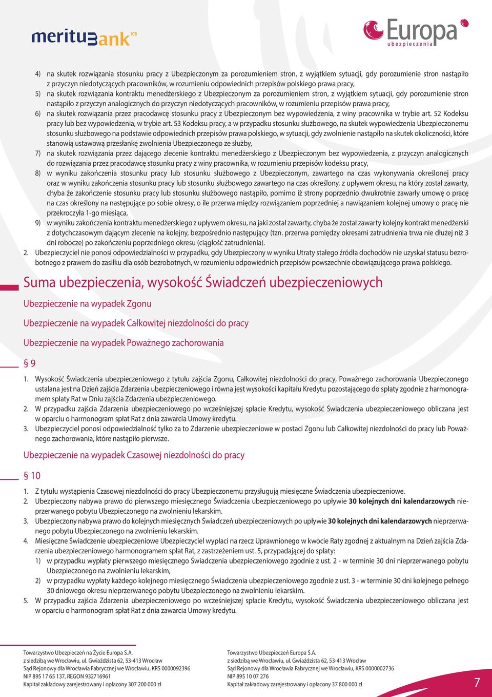 analogicznych do przyczyn niedotyczących pracowników, w rozumieniu przepisów prawa pracy, 6) na skutek rozwiązania przez pracodawcę stosunku pracy z Ubezpieczonym bez wypowiedzenia, z winy pracownika