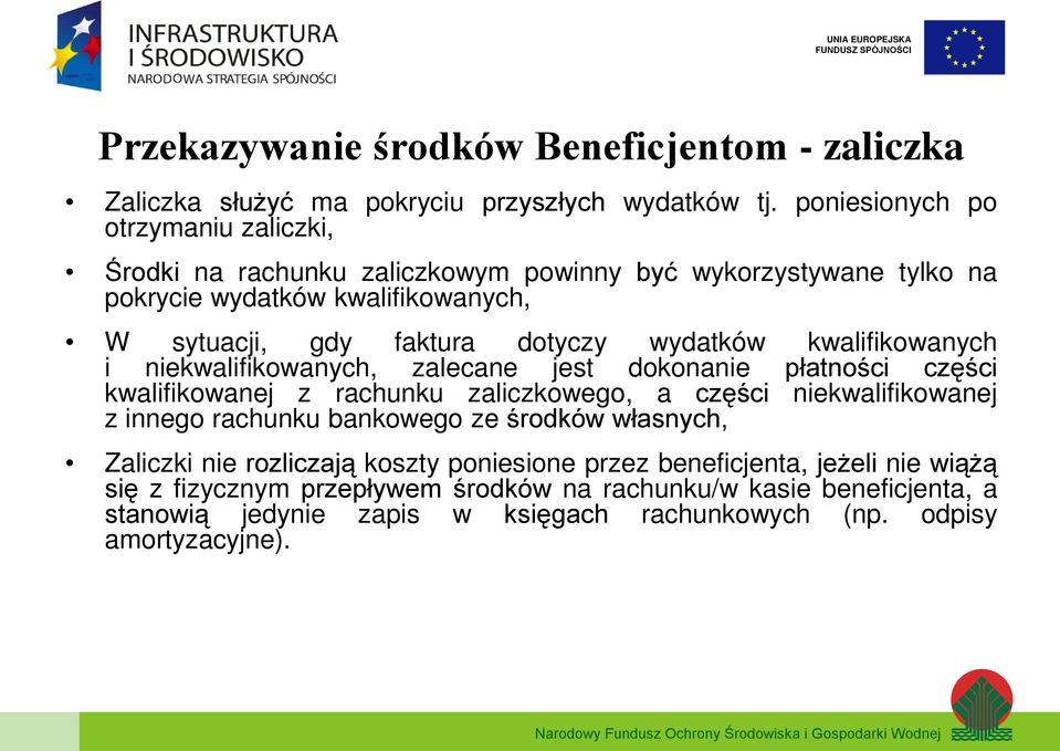 wydatków kwalifikowanych i niekwalifikowanych, zalecane jest dokonanie płatności części kwalifikowanej z rachunku zaliczkowego, a części niekwalifikowanej z innego rachunku