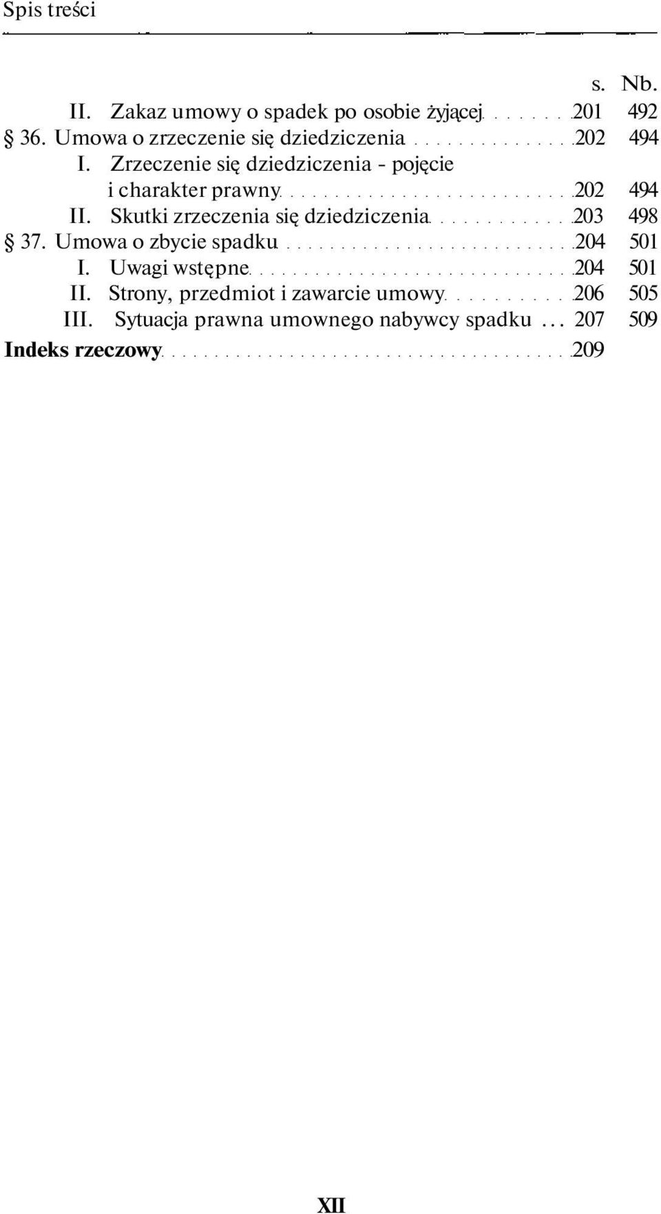 Zrzeczenie się dziedziczenia - pojęcie i charakter prawny 202 494 II.