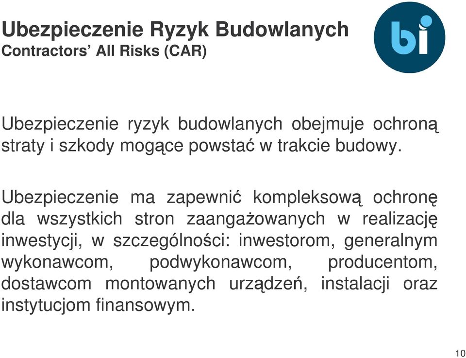 Ubezpieczenie ma zapewni kompleksow ochron dla wszystkich stron zaangaowanych w realizacj inwestycji,