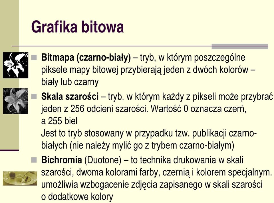 Wartość 0 oznacza czerń, a 255 biel Jest to tryb stosowany w przypadku tzw.