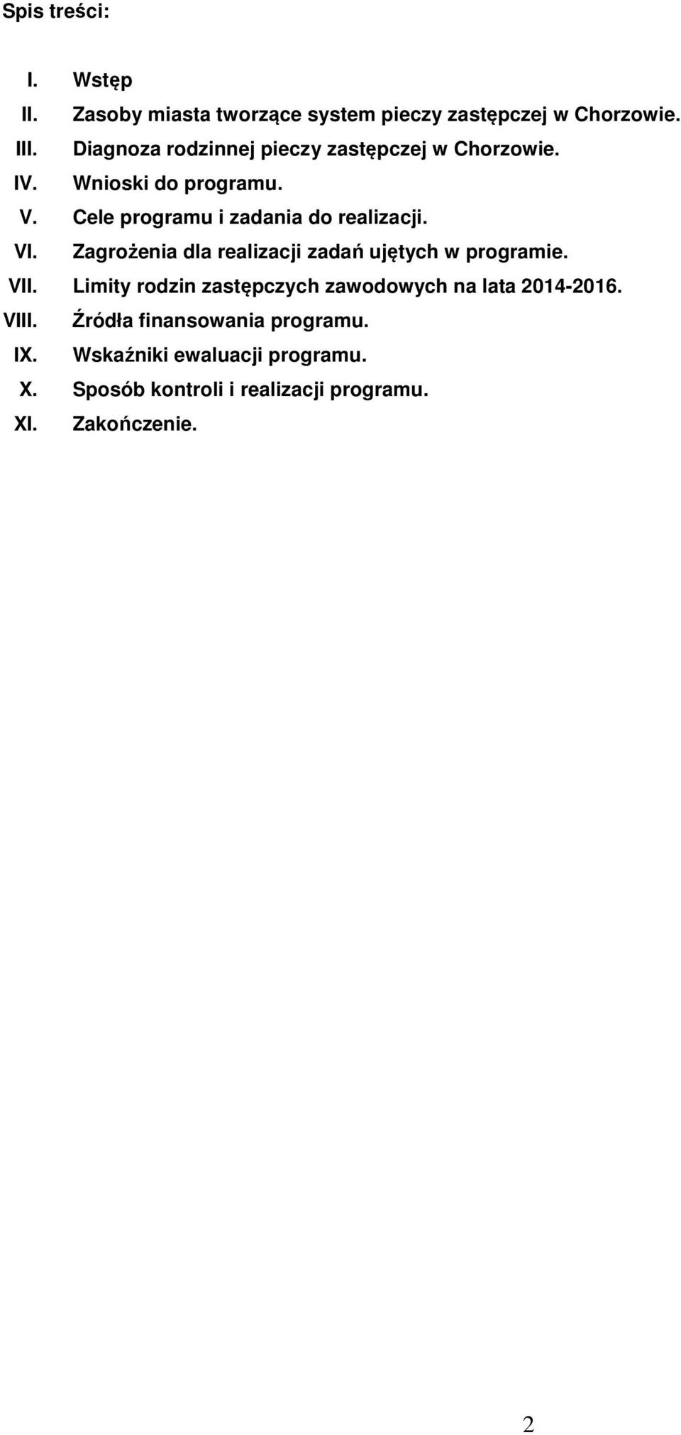Cele programu i zadania do realizacji. VI. Zagrożenia dla realizacji zadań ujętych w programie. VII.