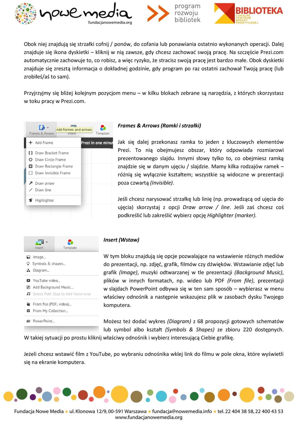 Obok dyskietki znajduje się zresztą informacja o dokładnej godzinie, gdy program po raz ostatni zachował Twoją pracę (lub zrobiłeś/aś to sam).