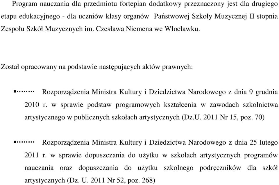 w sprawie podstaw programowych kształcenia w zawodach szkolnictwa artystycznego w publicznych szkołach artystycznych (Dz.U. 2011 Nr 15, poz.
