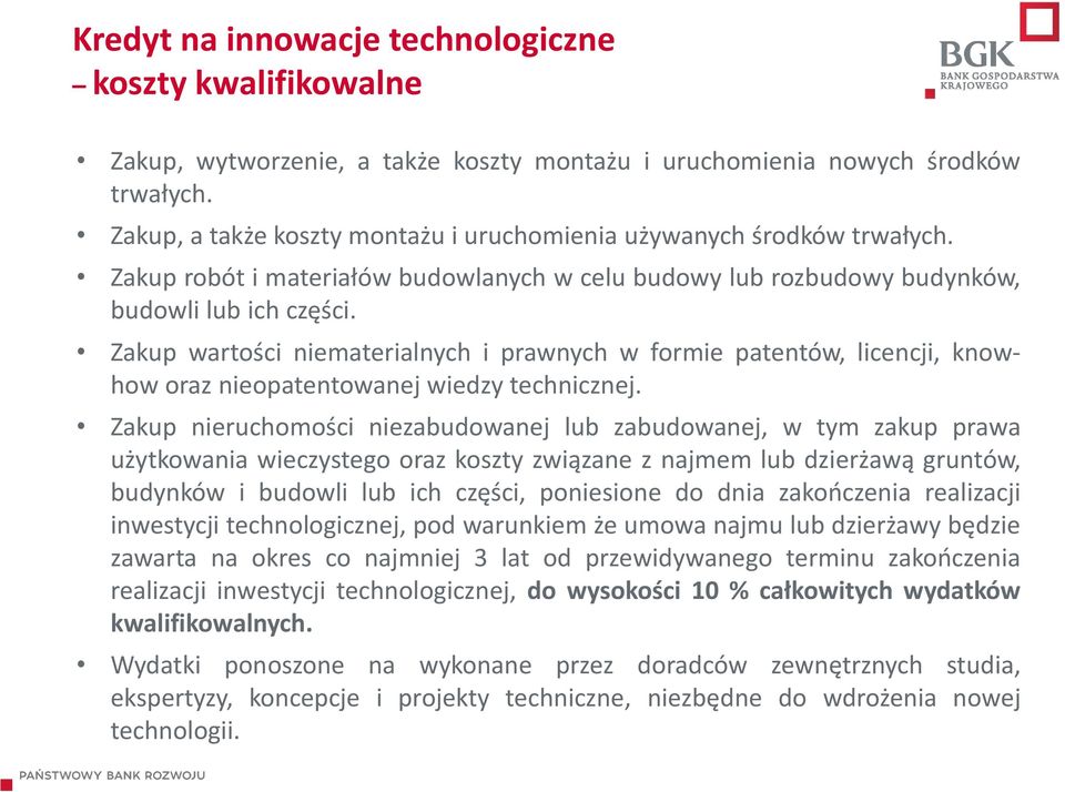 Zakup wartości niematerialnych i prawnych w formie patentów, licencji, knowhow oraz nieopatentowanej wiedzy technicznej.