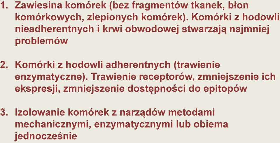 Komórki z hodowli adherentnych (trawienie enzymatyczne).