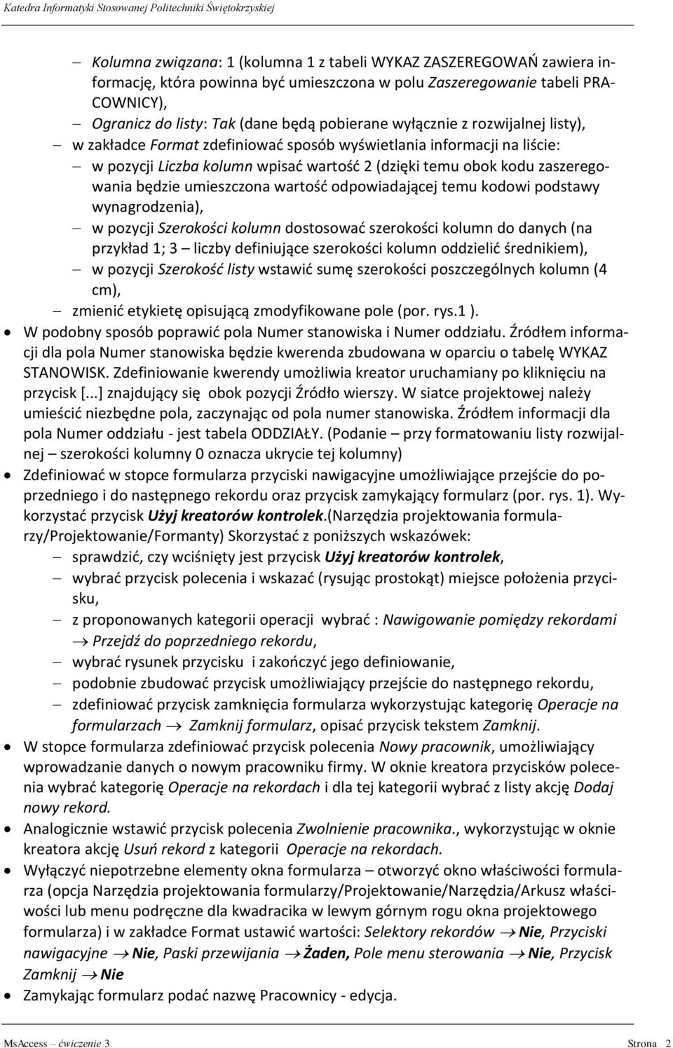 umieszczona wartość odpowiadającej temu kodowi podstawy wynagrodzenia), w pozycji Szerokości kolumn dostosować szerokości kolumn do danych (na przykład 1; 3 liczby definiujące szerokości kolumn