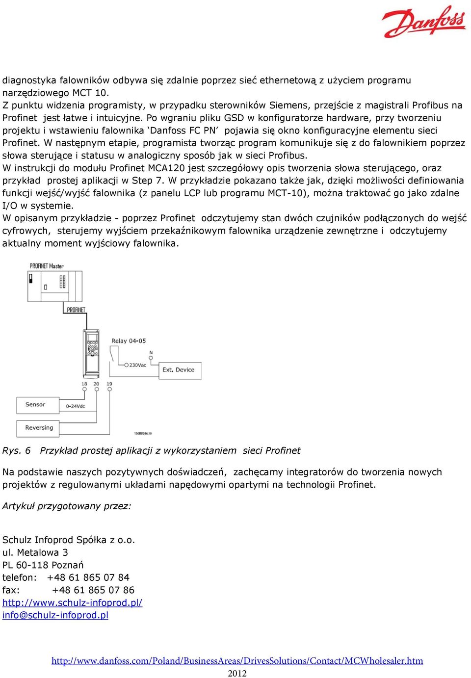 Po wgraniu pliku GSD w konfiguratorze hardware, przy tworzeniu projektu i wstawieniu falownika Danfoss FC PN pojawia się okno konfiguracyjne elementu sieci Profinet.