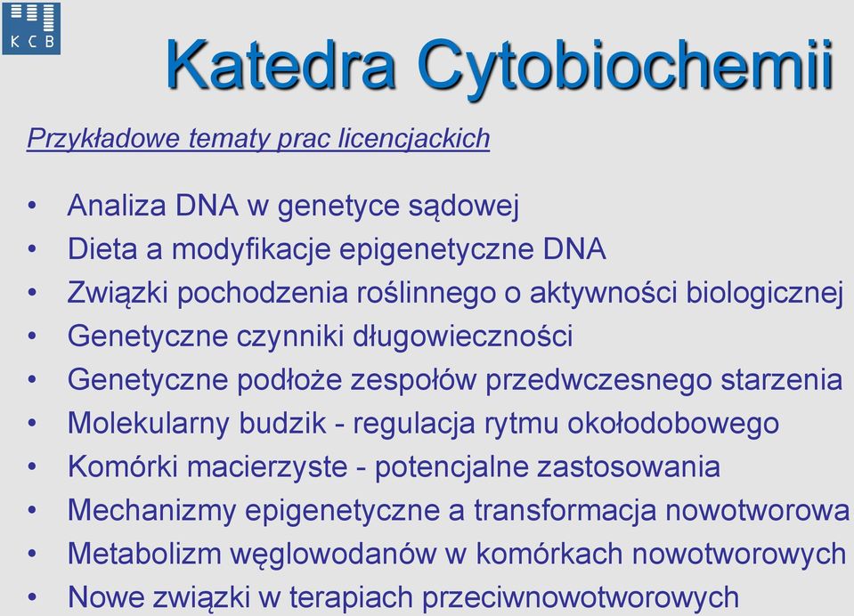 przedwczesnego starzenia Molekularny budzik - regulacja rytmu okołodobowego Komórki macierzyste - potencjalne zastosowania