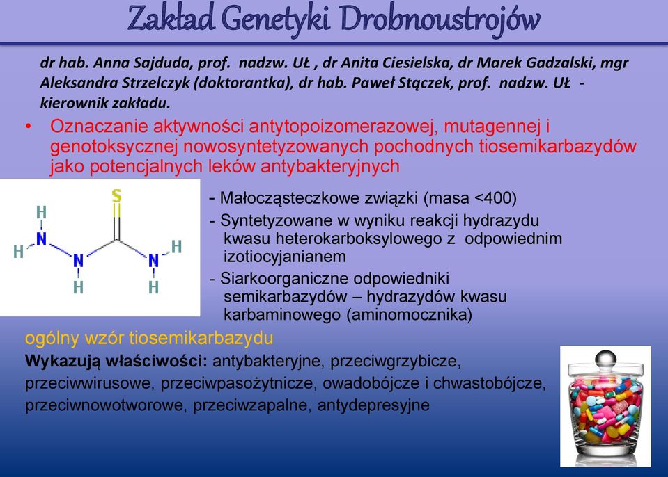 <400) - Syntetyzowane w wyniku reakcji hydrazydu kwasu heterokarboksylowego z odpowiednim izotiocyjanianem - Siarkoorganiczne odpowiedniki semikarbazydów hydrazydów kwasu karbaminowego