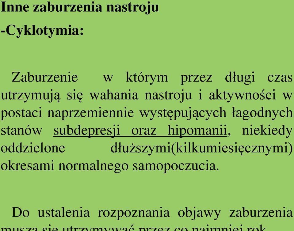 łagodnych stanów subdepresji oraz hipomanii, niekiedy oddzielone