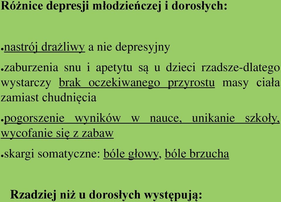 przyrostu masy ciała zamiast chudnięcia pogorszenie wyników w nauce, unikanie szkoły,