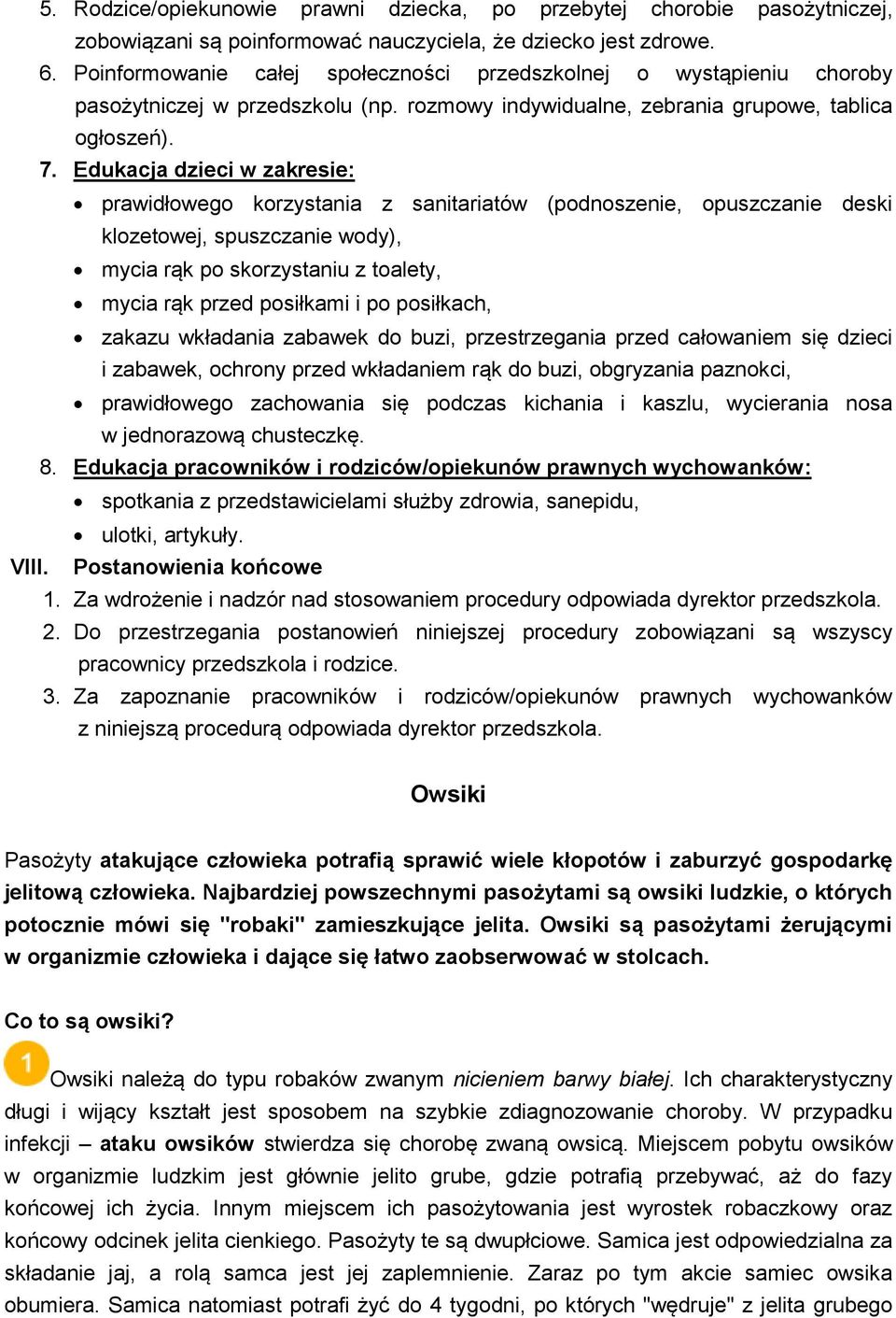 Edukacja dzieci w zakresie: prawidłowego korzystania z sanitariatów (podnoszenie, opuszczanie deski klozetowej, spuszczanie wody), mycia rąk po skorzystaniu z toalety, mycia rąk przed posiłkami i po