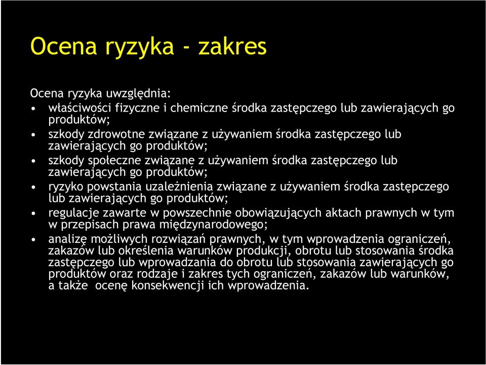 zawierających go produktów; regulacje zawarte w powszechnie obowiązujących aktach prawnych w tym w przepisach prawa międzynarodowego; analizę możliwych rozwiązań prawnych, w tym wprowadzenia