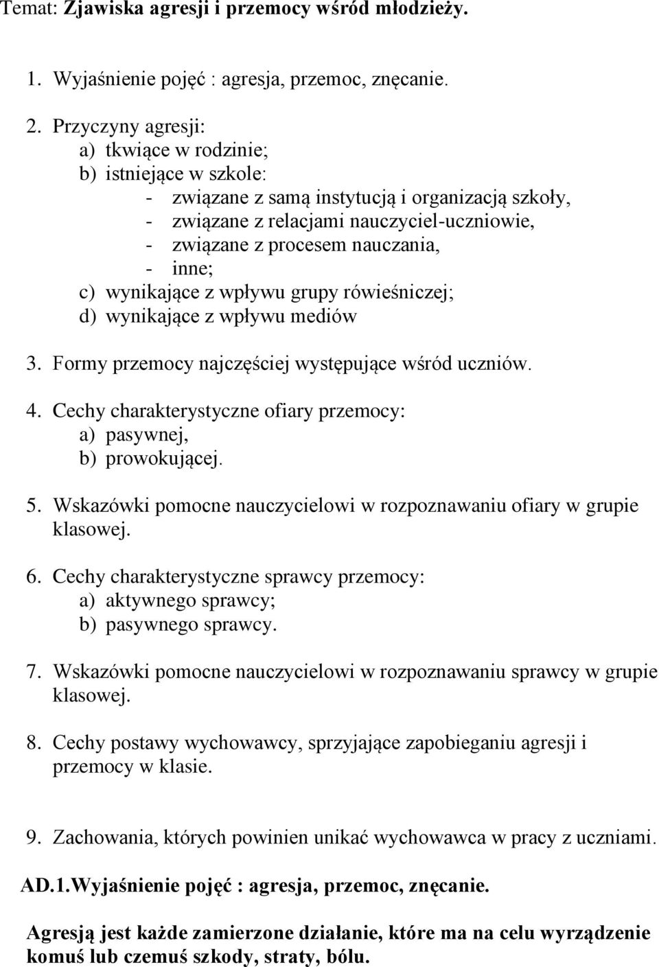 inne; c) wynikające z wpływu grupy rówieśniczej; d) wynikające z wpływu mediów 3. Formy przemocy najczęściej występujące wśród uczniów. 4.