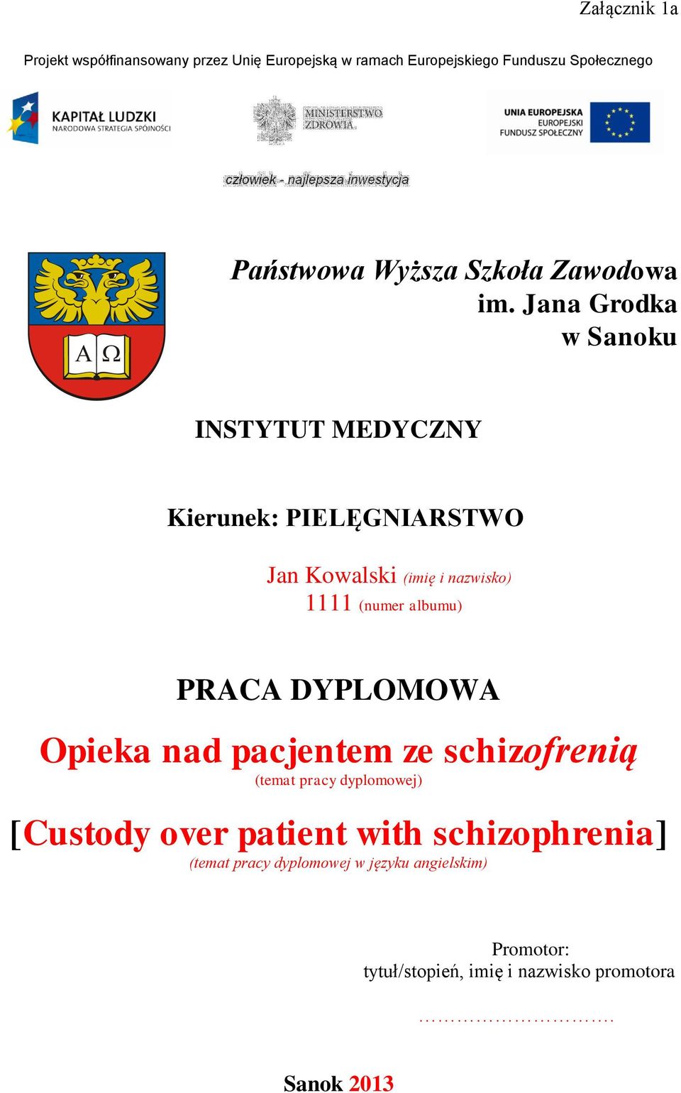 Jana Grodka w Sanoku INSTYTUT MEDYCZNY Kierunek: PIELĘGNIARSTWO Jan Kowalski (imię i nazwisko) 1111 (numer albumu) PRACA