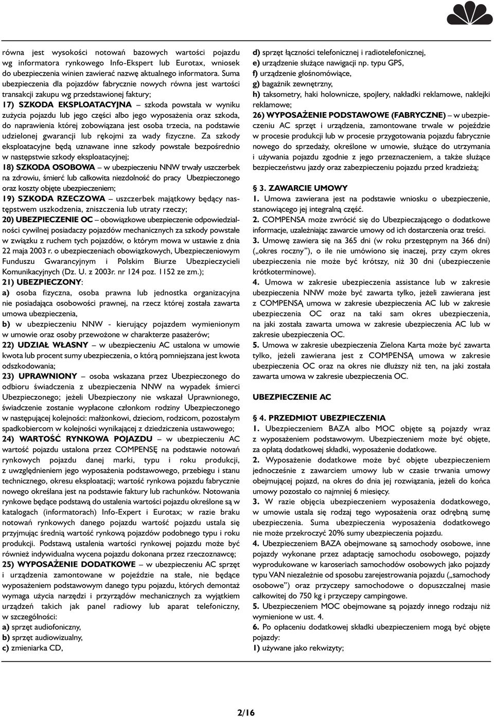albo jego wyposażenia oraz szkoda, do naprawienia której zobowiązana jest osoba trzecia, na podstawie udzielonej gwarancji lub rękojmi za wady fizyczne.