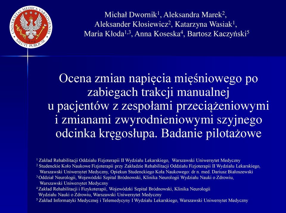 Badanie pilotażowe 1 Zakład Rehabilitacji Oddziału Fizjoterapii II Wydziału Lekarskiego, Warszawski Uniwersytet Medyczny 2 Studenckie Koło Naukowe Fizjoterapii przy Zakładzie Rehabilitacji Oddziału