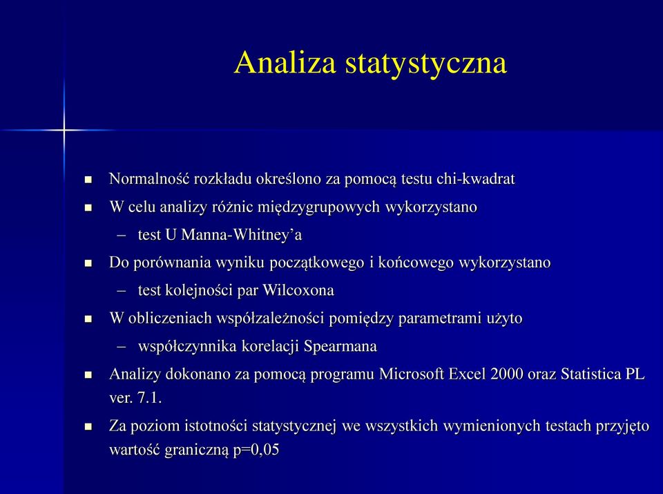 współzależności pomiędzy parametrami użyto współczynnika korelacji Spearmana Analizy dokonano za pomocą programu Microsoft Excel
