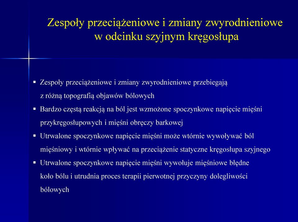 barkowej Utrwalone spoczynkowe napięcie mięśni może wtórnie wywoływać ból mięśniowy i wtórnie wpływać na przeciążenie statyczne kręgosłupa