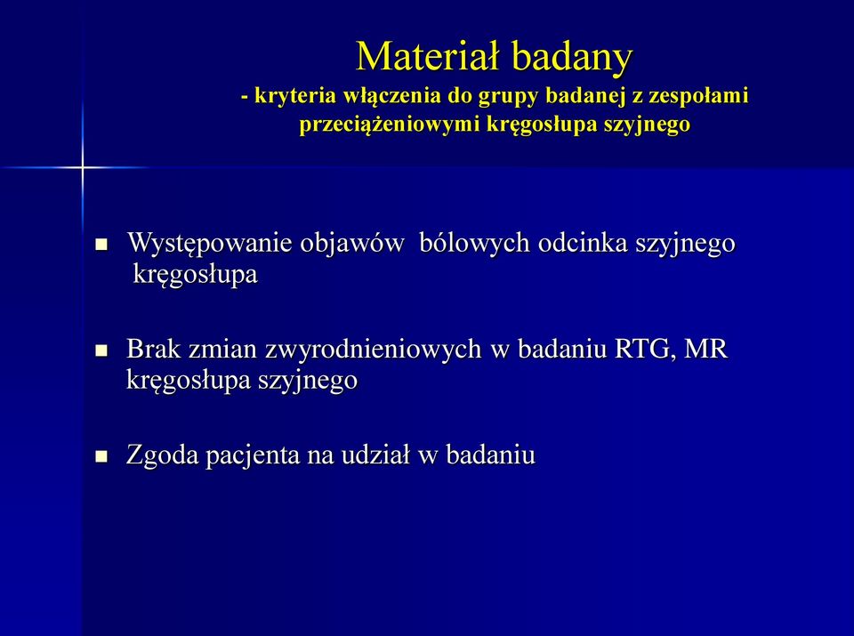 bólowych odcinka szyjnego kręgosłupa Brak zmian zwyrodnieniowych
