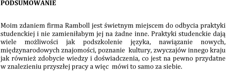 Praktyki studenckie dają wiele możliwości jak podszkolenie języka, nawiązanie nowych, międzynarodowych