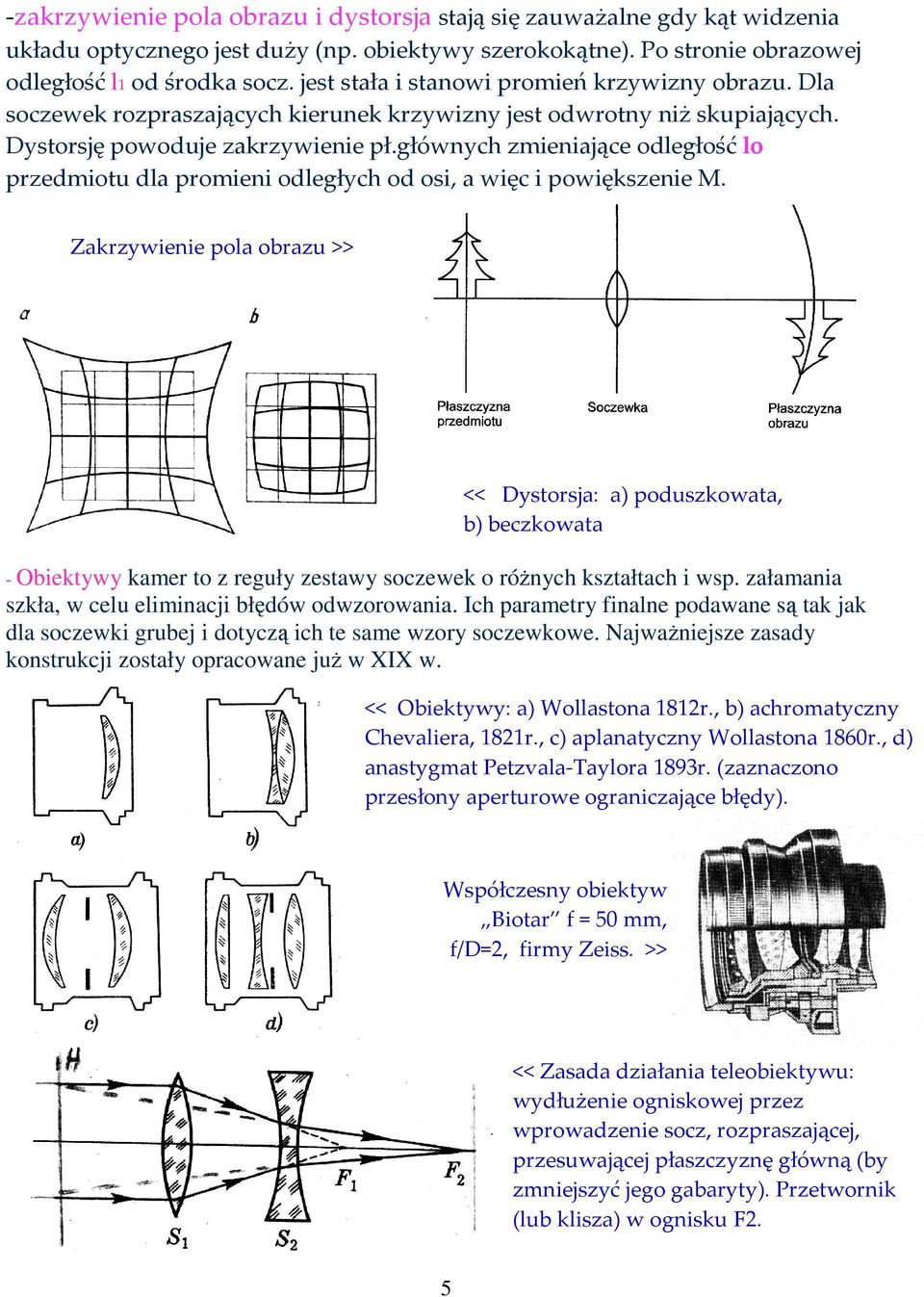 głównych zmieniające odległość lo przedmiotu dla promieni odległych od osi, a więc i powiększenie M.