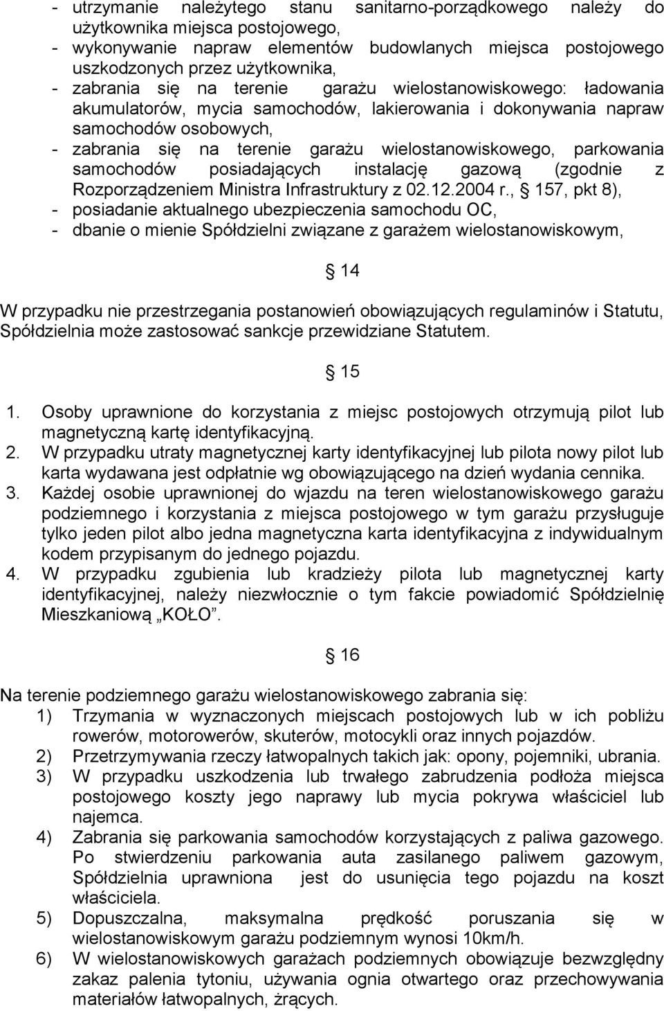 wielostanowiskowego, parkowania samochodów posiadających instalację gazową (zgodnie z Rozporządzeniem Ministra Infrastruktury z 02.12.2004 r.