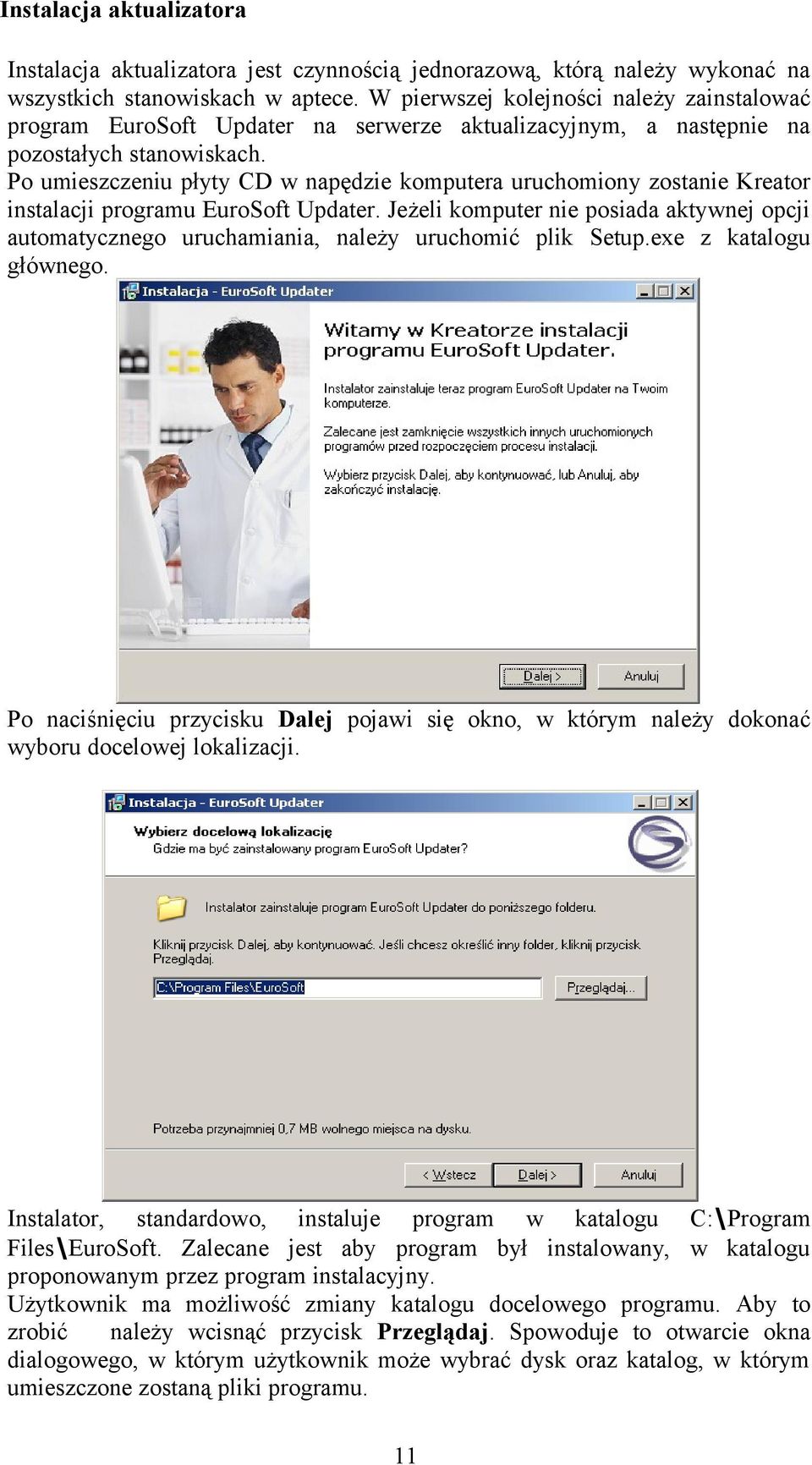 Po umieszczeniu płyty CD w napędzie komputera uruchomiony zostanie Kreator instalacji programu EuroSoft Updater.