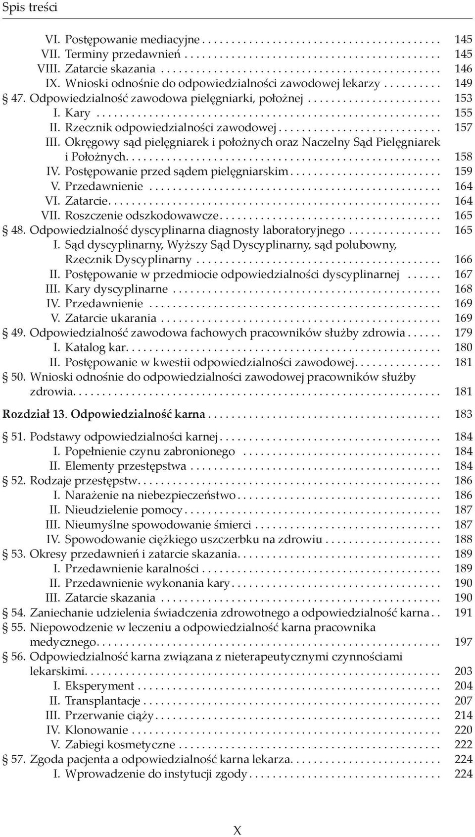 Okręgowy sąd pielęgniarek i położnych oraz Naczelny Sąd Pielęgniarek i Położnych... 158 IV. Postępowanie przed sądem pielęgniarskim... 159 V. Przedawnienie... 164 VI. Zatarcie... 164 VII.