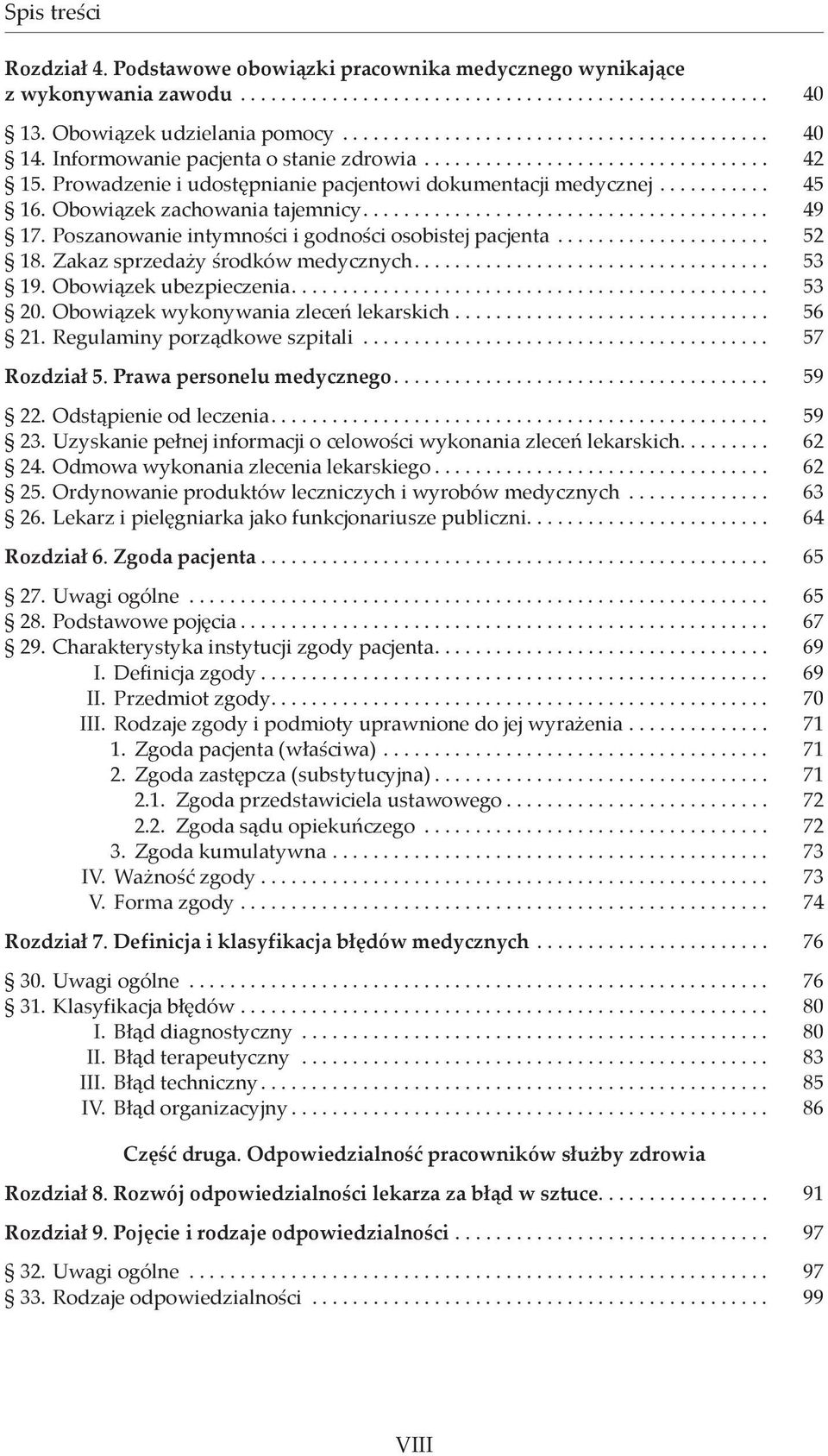 Zakaz sprzedaży środków medycznych... 53 19. Obowiązek ubezpieczenia... 53 20. Obowiązek wykonywania zleceń lekarskich... 56 21. Regulaminy porządkowe szpitali... 57 Rozdział 5.