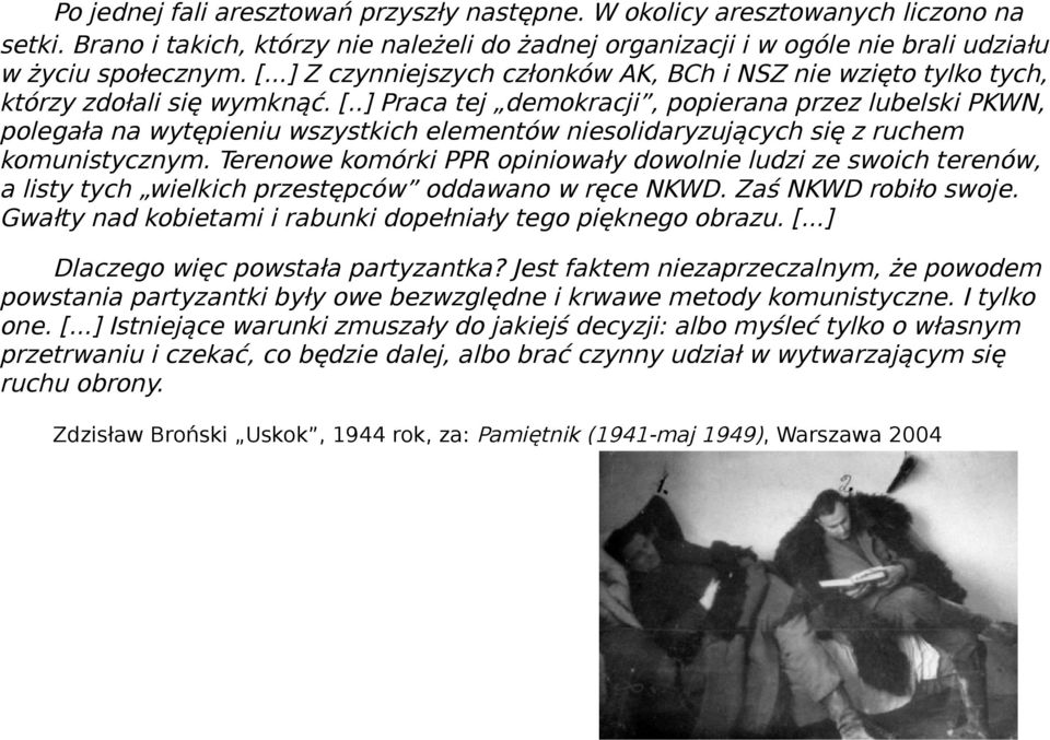 .] Praca tej demokracji, popierana przez lubelski PKWN, polegała na wytępieniu wszystkich elementów niesolidaryzujących się z ruchem komunistycznym.