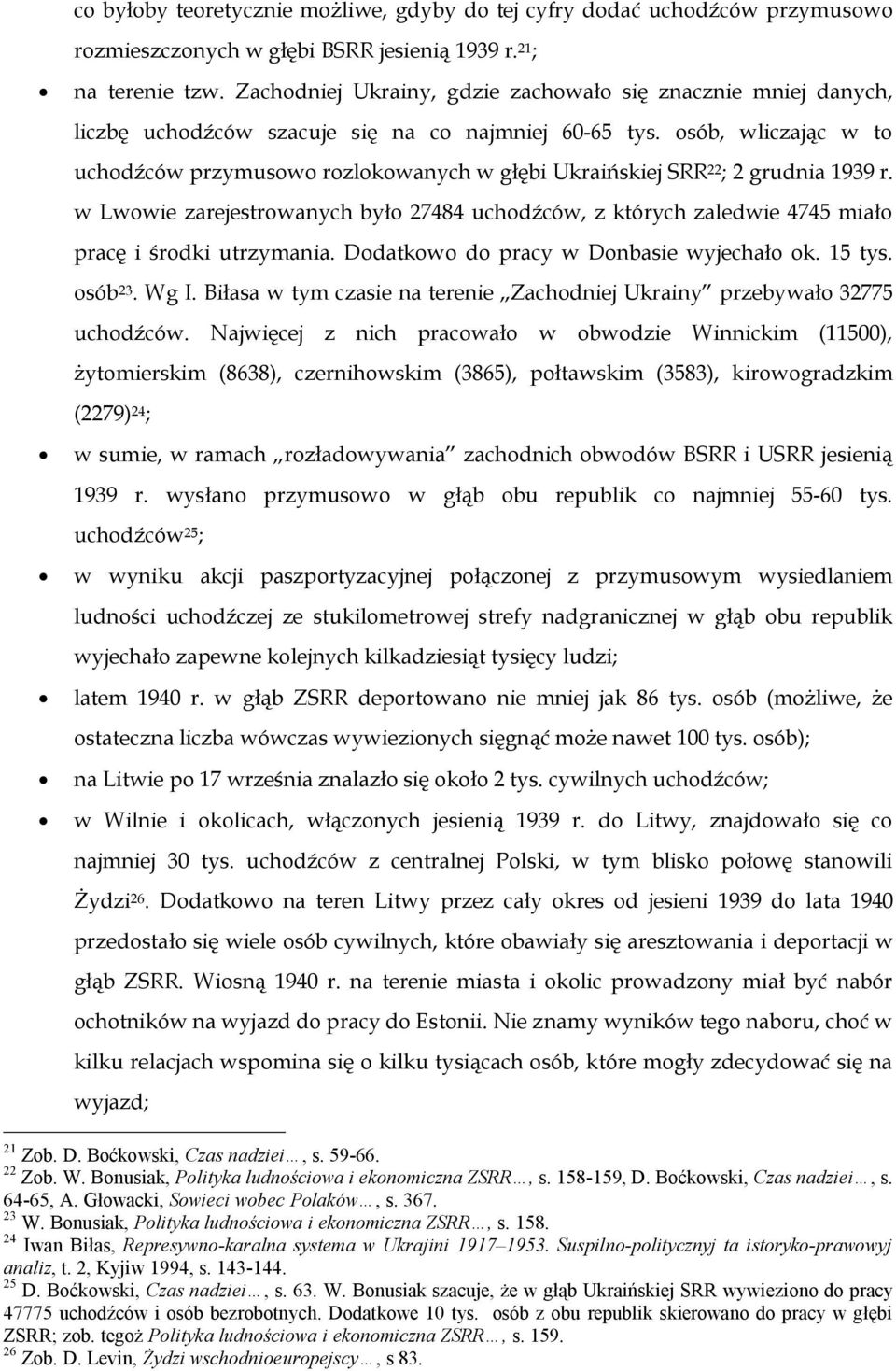 osób, wliczając w to uchodźców przymusowo rozlokowanych w głębi Ukraińskiej SRR 22 ; 2 grudnia 1939 r.