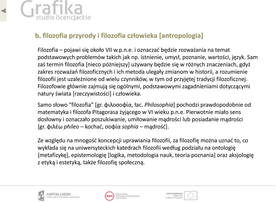 #sam# zaś#termin#filozofia#[nieco#póżniejszy]#używany#będzie#się#w#różnych#znaczeniach,#gdyż# zakres#rozważań#filozoficznych#i#ich#metoda#ulegały#zmianom#w#historii,#a#rozumienie#