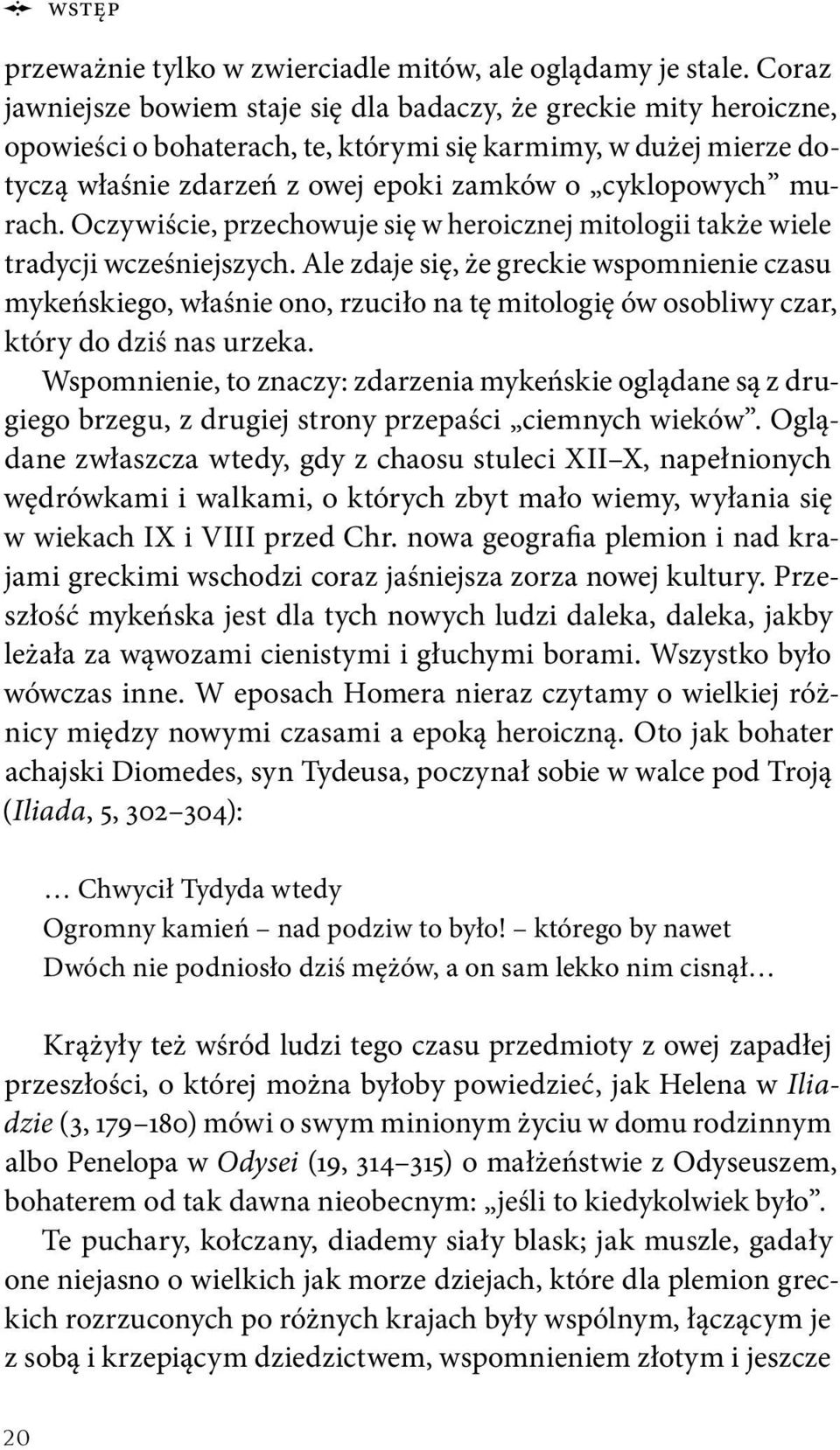 murach. Oczywiście, przechowuje się w heroicznej mitologii także wiele tradycji wcześniejszych.
