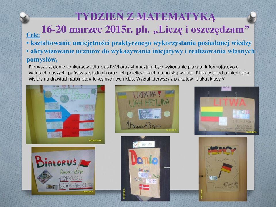 wykazywania inicjatywy i realizowania własnych pomysłów, Pierwsze zadanie konkursowe dla klas IV-VI oraz gimnazjum było wykonanie