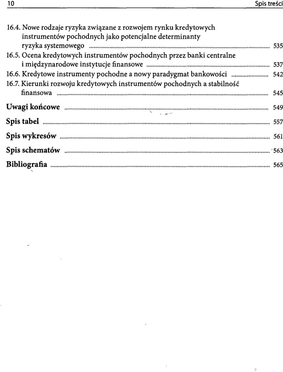 systemowego 535 16.5. Ocena kredytowych instrumentów pochodnych przez banki centralne i międzynarodowe instytucje finansowe 537 16.