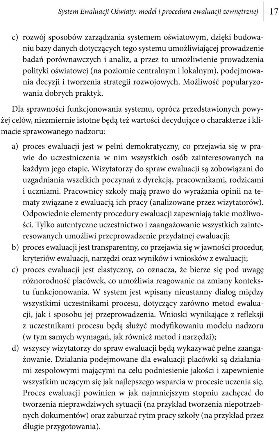 Możliwość popularyzowania dobrych praktyk.