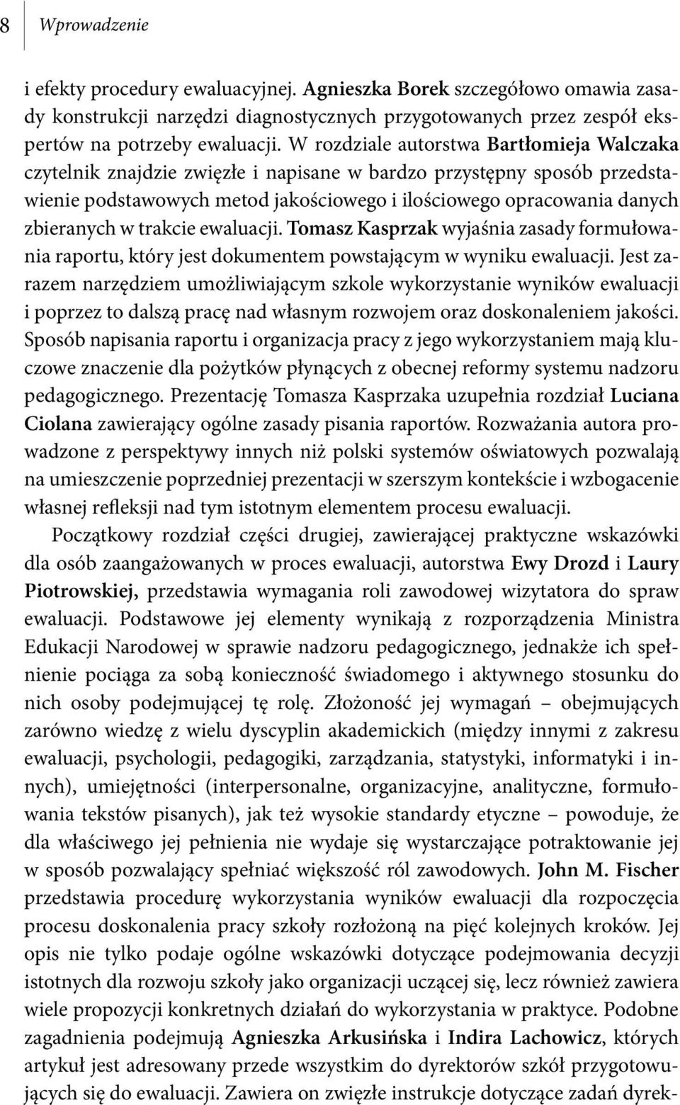 w trakcie ewaluacji. Tomasz Kasprzak wyjaśnia zasady formułowania raportu, który jest dokumentem powstającym w wyniku ewaluacji.
