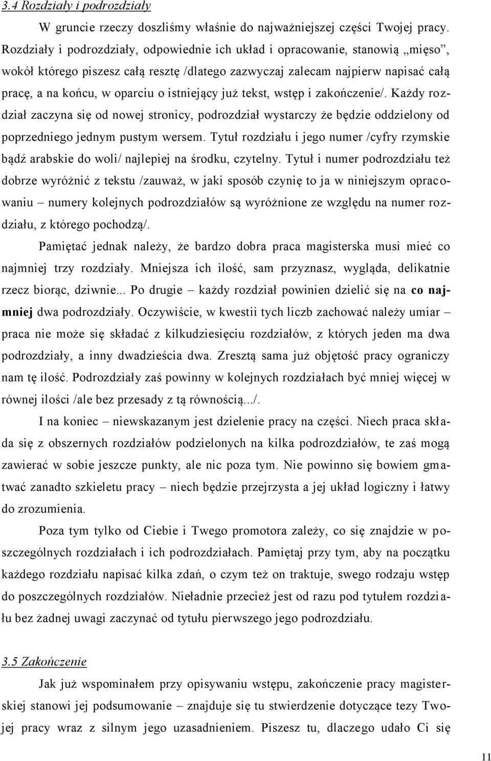 istniejący już tekst, wstęp i zakończenie/. Każdy rozdział zaczyna się od nowej stronicy, podrozdział wystarczy że będzie oddzielony od poprzedniego jednym pustym wersem.