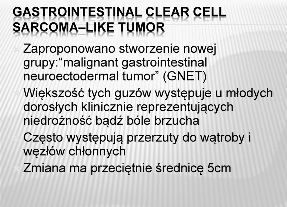 występuje u młodych dorosłych klinicznie reprezentujących niedrożność bądź bóle