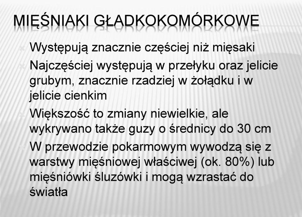 zmiany niewielkie, ale wykrywano także guzy o średnicy do 30 cm W przewodzie pokarmowym